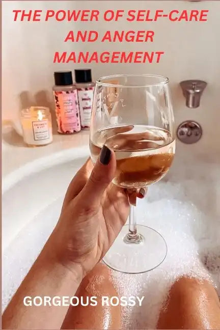 The Power of Self-Care and Anger Management - Paperback