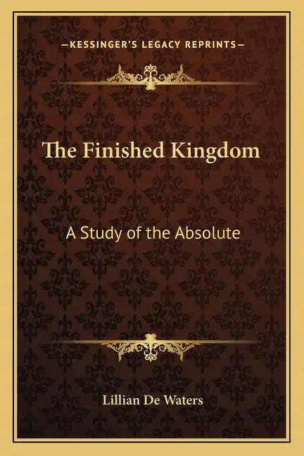 The Finished Kingdom: A Study of the Absolute - Paperback