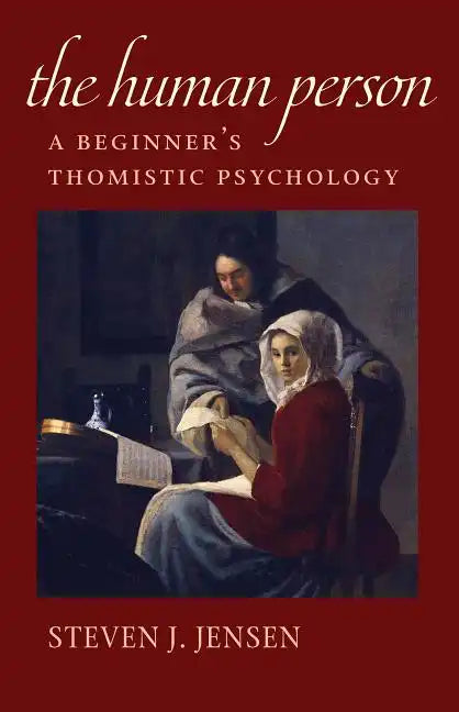 The Human Person: A Beginner's Thomistic Psychology - Paperback