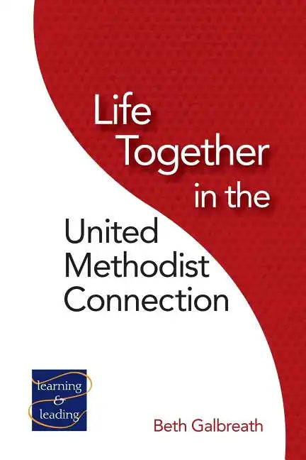 Life Together in the United Methodist Connection - Paperback