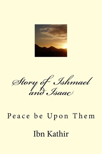 Story of Ishmael and Isaac: Peace be Upon Them - Paperback