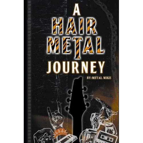 A Hair Metal Journey - Paperback