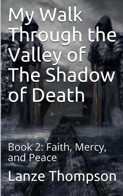 My Walk Through the Valley of The Shadow of Death: Book 2: Faith, Mercy, and Peace - Paperback