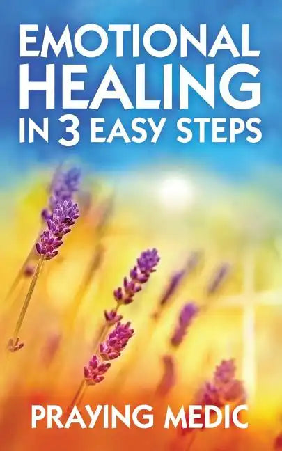 Emotional Healing in 3 Easy Steps - Paperback