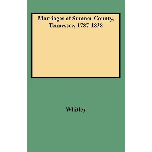 Marriages of Sumner County, Tennessee, 1787-1838 - Paperback