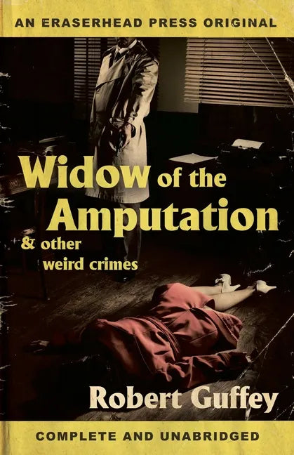 Widow of the Amputation & Other Weird Crimes - Paperback