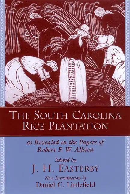 The South Carolina Rice Plantation: As Revealed in the Papers of Robert F.W. Allston - Paperback
