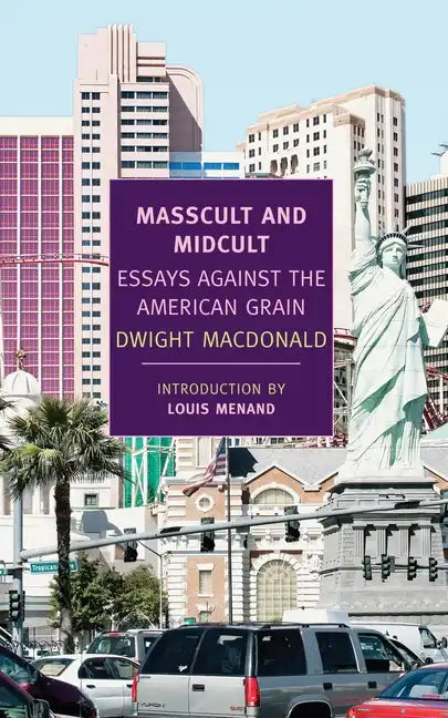 Masscult and Midcult: Essays Against the American Grain - Paperback