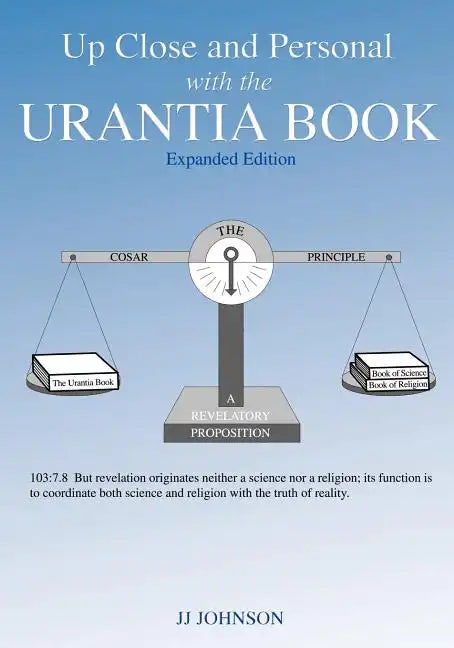 Up Close and Personal with the Urantia Book - Expanded Edition - Paperback
