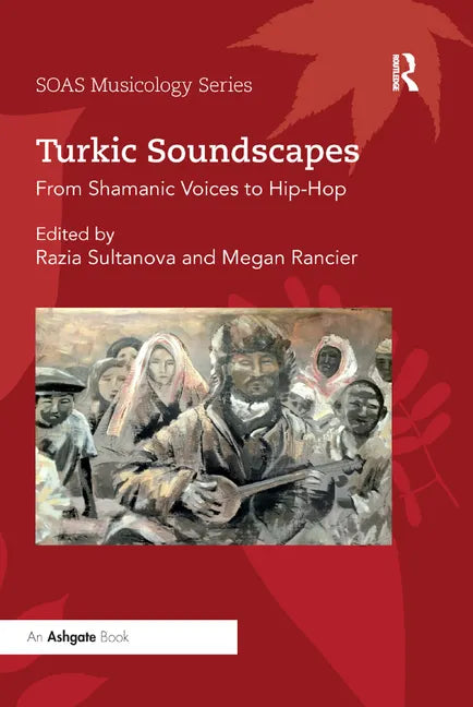 Turkic Soundscapes: From Shamanic Voices to Hip-Hop - Paperback