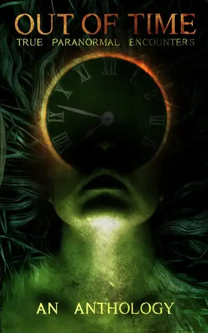 Out of Time: True Paranormal Encounters - Paperback