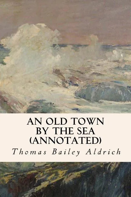 An Old Town By the Sea (annotated) - Paperback