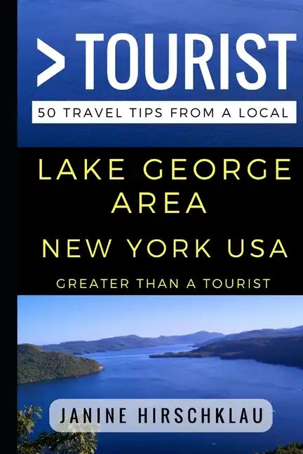 Greater Than a Tourist - Lake George Area New York USA: 50 Travel Tips from a Local - Paperback