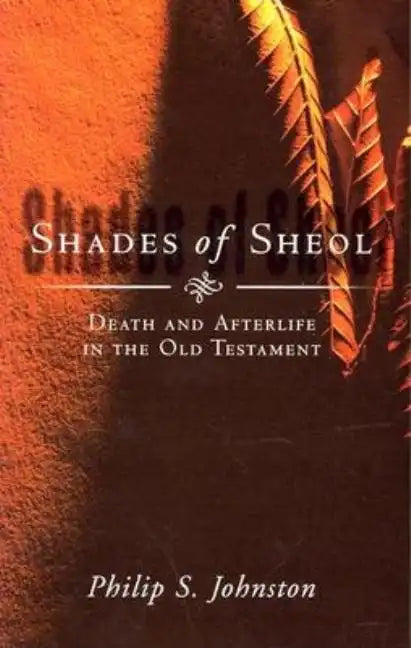 Shades of Sheol: Death and Afterlife in the Old Testament - Paperback
