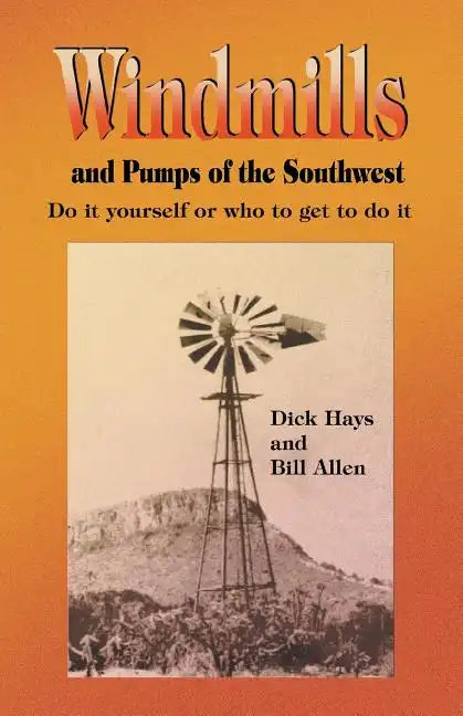 Windmills and Pumps of the Southwest - Paperback