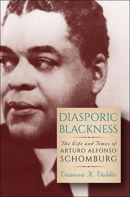 Diasporic Blackness: The Life and Times of Arturo Alfonso Schomburg - Paperback
