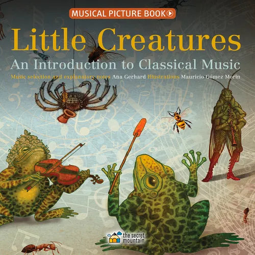 Little Creatures: An Introduction to Classical Music - Hardcover