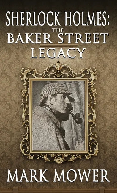 Sherlock Holmes: The Baker Street Legacy - Hardcover