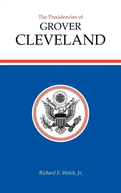 Presidencies of Grover Cleveland - Hardcover