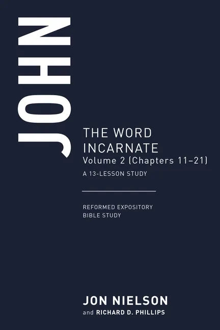 John: The Word Incarnate, Volume 2 (Chapters 11-21) - Paperback