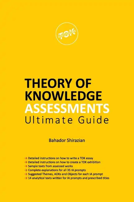 THEORY OF KNOWLEDGE ASSESSMENTS Ultimate Guide - Paperback