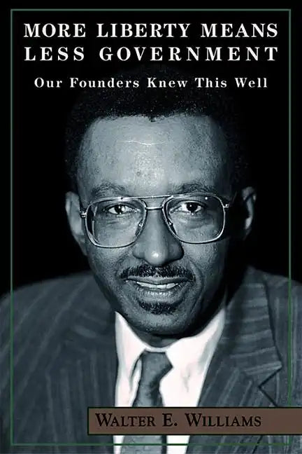 More Liberty Means Less Government: Our Founders Knew This Well - Paperback