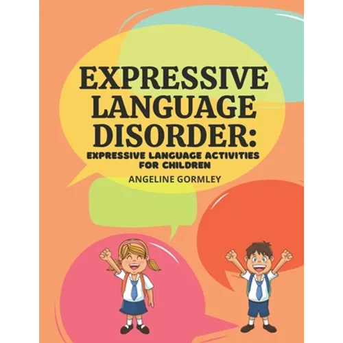 Expressive Language Disorder: Expressive Language Activities for Children - Paperback
