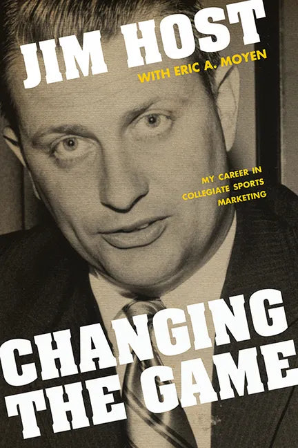 Changing the Game: My Career in Collegiate Sports Marketing - Paperback