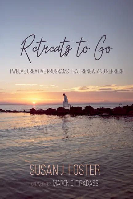 Retreats to Go: Twelve Creative Programs That Renew and Refresh - Paperback