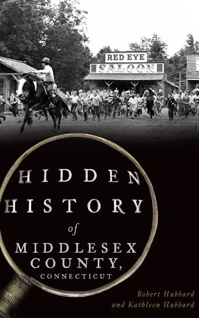 Hidden History of Middlesex County, Connecticut - Hardcover