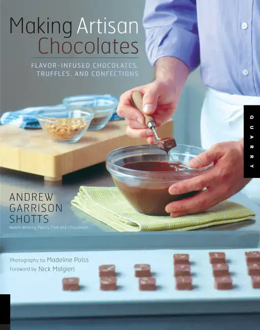 Making Artisan Chocolates: Flavor-Infused Chocolates, Truffles, and Confections - Paperback