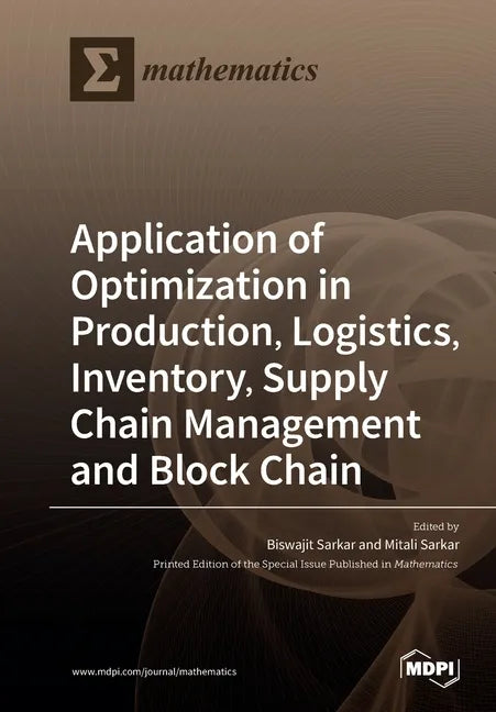Application of Optimization in Production, Logistics, Inventory, Supply Chain Management and Block Chain - Paperback