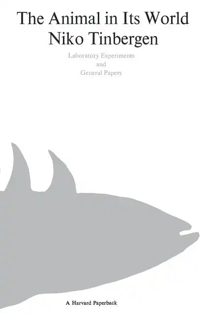 The Animal in Its World (Explorations of an Ethologist, 1932-1972) - Paperback
