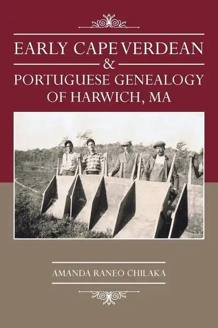 Early Cape Verdean & Portuguese Genealogy of Harwich, Ma - Paperback