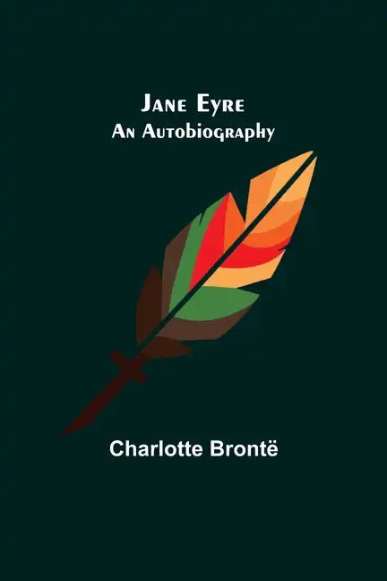 Jane Eyre: An Autobiography - Paperback