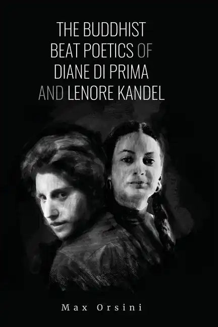 The Buddhist Beat Poetics of Diane di Prima and Lenore Kandel - Paperback
