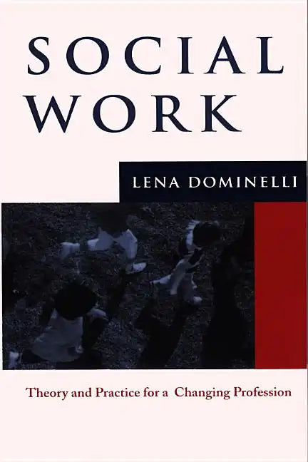 Social Work: Theory and Practice for a Changing Profession - Paperback
