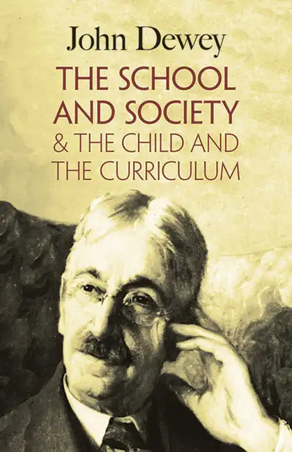The School and Society & the Child and the Curriculum - Paperback