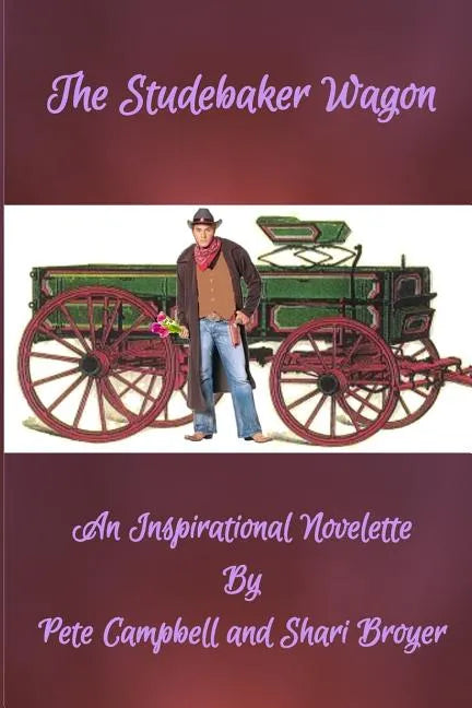 The Studebaker Wagon: An Inspirational Novelette - Paperback