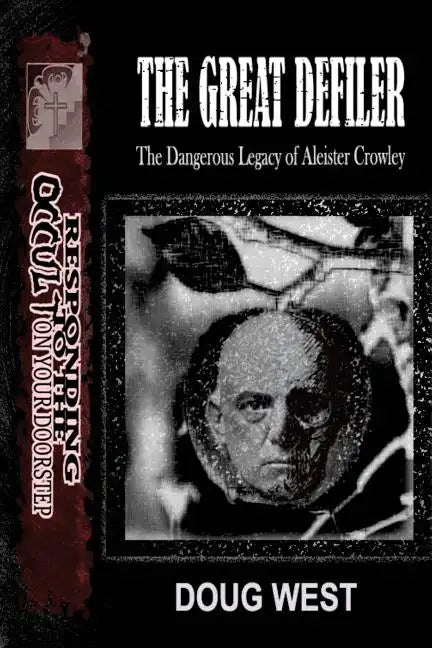 The Great Defiler-: The Dangerous Legacy of Aleister Crowley - Paperback