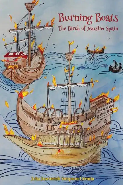 Burning Boats: The Birth of Muslim Spain - Paperback