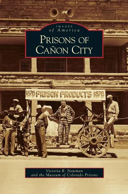 Prisons of Canon City - Hardcover