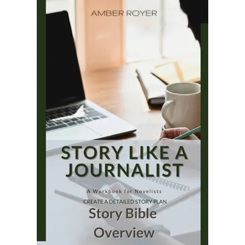 Story Like a Journalist - Story Bible Overview - Paperback