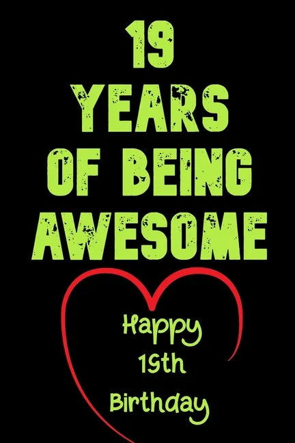19 Years Of Being Awesome Happy 19th Birthday: 19 Years Old Gift for Boys & Girls - Paperback