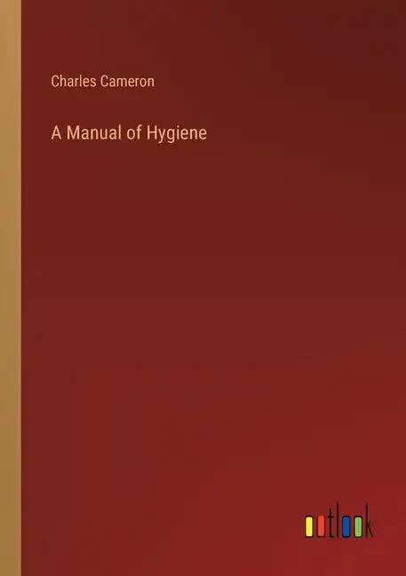 A Manual of Hygiene - Paperback