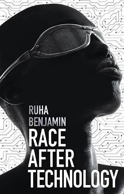 Race After Technology: Abolitionist Tools for the New Jim Code - Hardcover