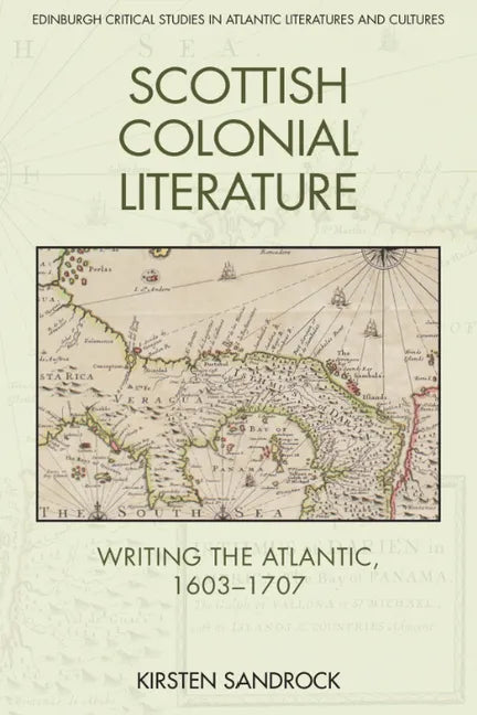 Scottish Colonial Literature: Writing the Atlantic, 1603-1707 - Paperback