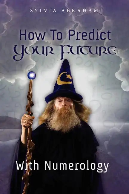 How To Predict Your Future With Numerology - Paperback