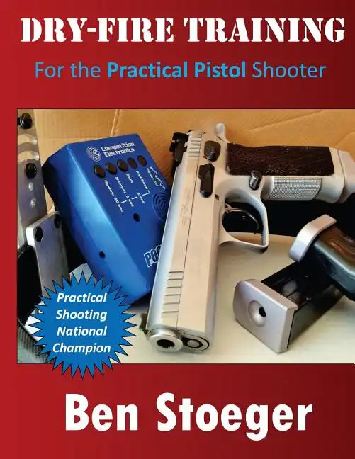 Dry-Fire Training: For the Practical Pistol Shooter - Paperback