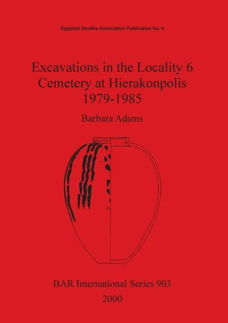 Excavations in the Locality 6 Cemetery at Hierakonpolis 1979-1985 - Paperback